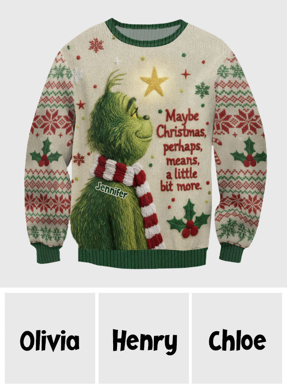 Maybe Christmas Means A Little Bit More - Personalized Stole Christmas Ugly Sweater