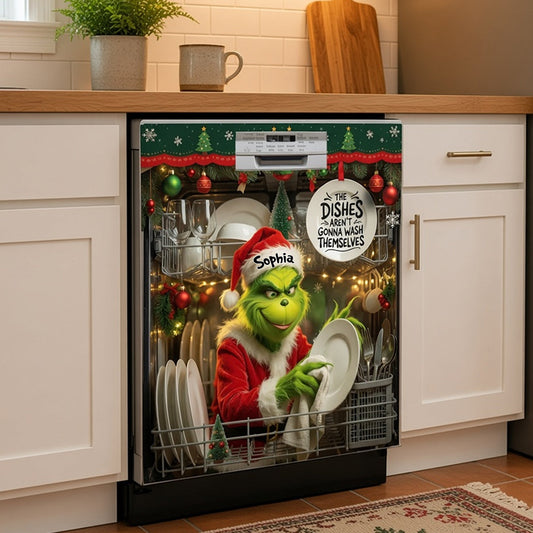 The Dishes Aren't Gonna Clean Themselves - Personalized Stole Christmas Dishwasher Cover