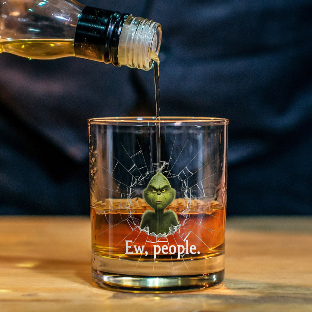 Ew, people - Grinchmas - Stole Christmas Whiskey Glass
