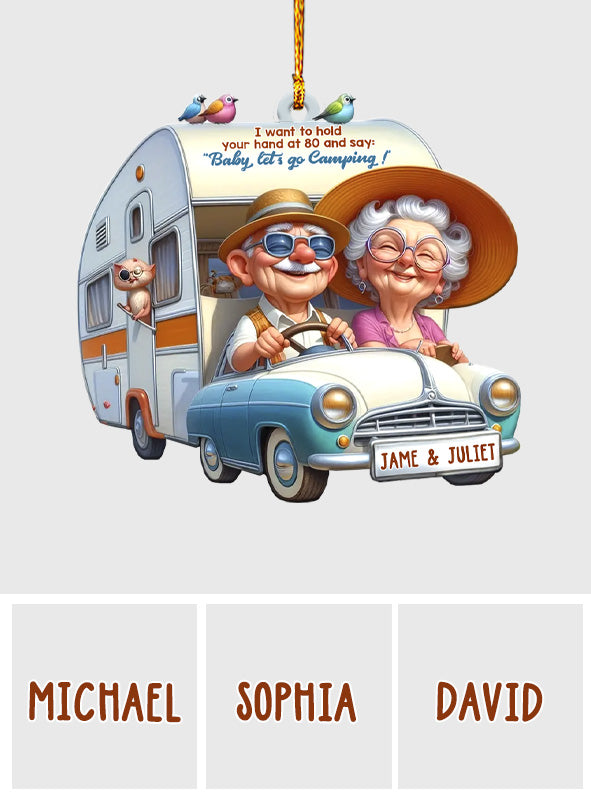Je veux te tenir la main à 80 ans et te dire « Bébé, allons camper » - Ornement de camping personnalisé