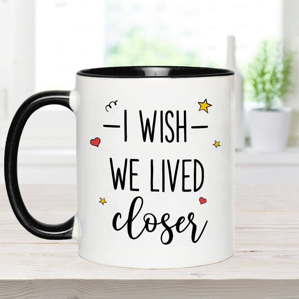 I Wish We Lived Closer - Personalized Bestie Accent Mug